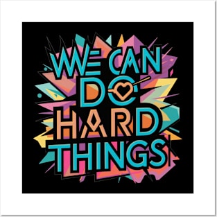 We Can Do Hard Things Posters and Art